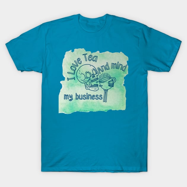 I love tea and mind my business T-Shirt by 1LonesomeArt